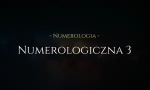 Co oznacza liczba 3 w numerologii? Odkryj jej ukryte znaczenie
