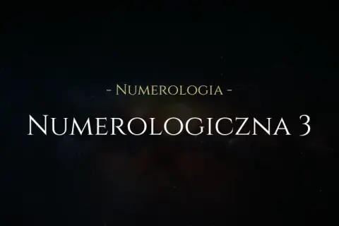 Co oznacza liczba 3 w numerologii? Odkryj jej ukryte znaczenie