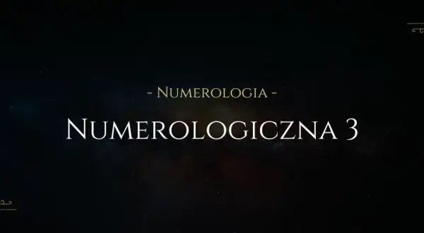 Co oznacza liczba 3 w numerologii? Odkryj jej ukryte znaczenie