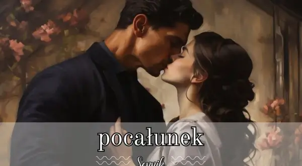 Sennik: Co oznacza pocałunek z chłopakiem, który mi się podoba?